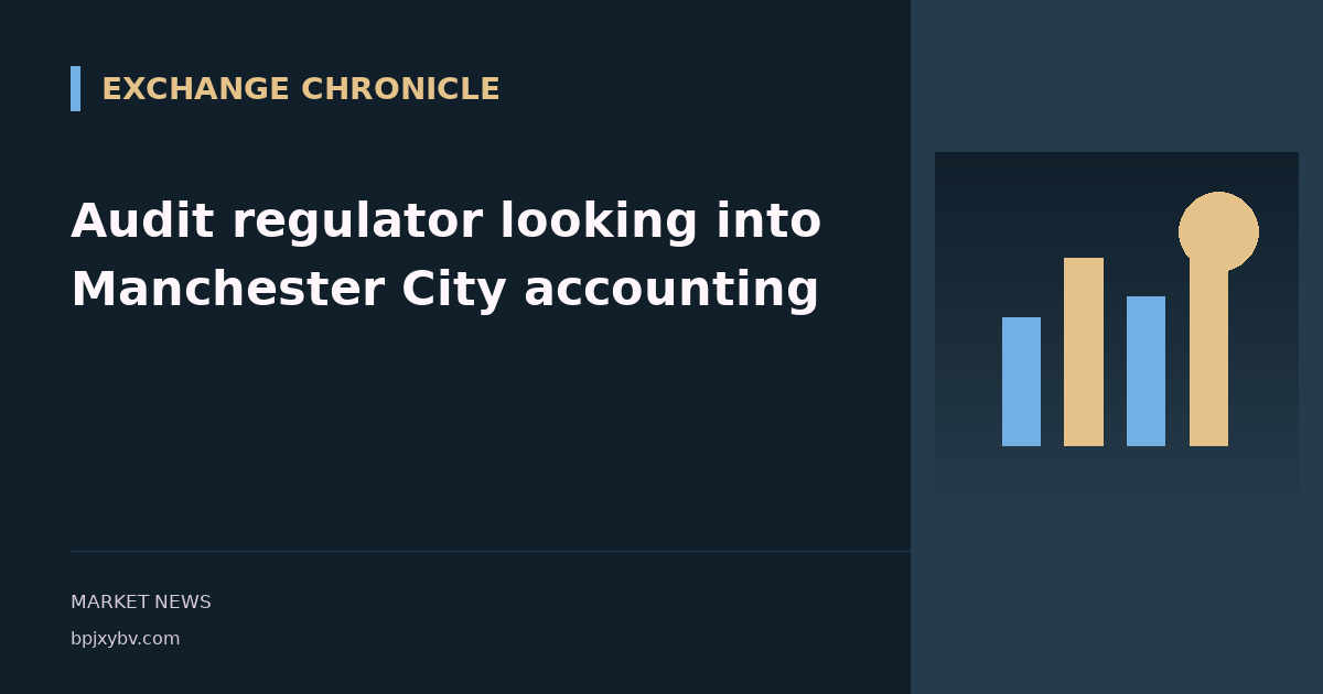 Audit regulator looking into Manchester City accounting