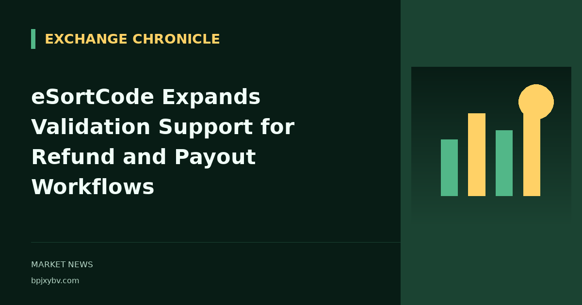 eSortCode Expands Validation Support for Refund and Payout Workflows